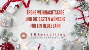 Frohe Weihnachten! Die Personalberatung BBRecruiting wünscht Ihnen frohe Weihnachten und ein erfolgreiches neues Jahr 2024.